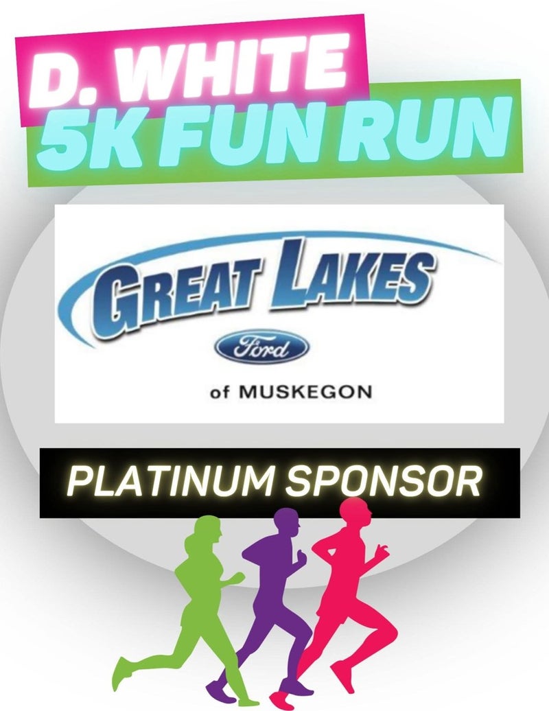 D. White 5K Fun Run flyer naming Great Lakes Ford of Muskegon as the platinum sponsor